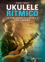 Ukulele Ritmico - Lo Strumming e la Ritmica con l'Ukulele ( con CD e download)