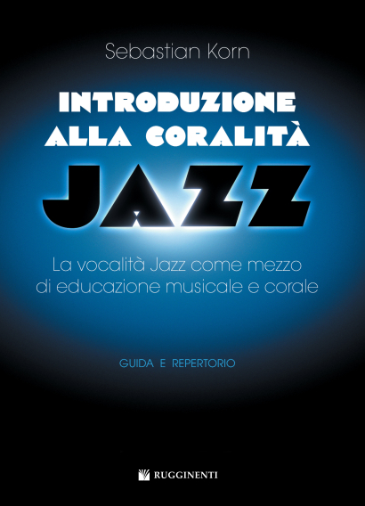 INTRODUZIONE ALLA CORALITA' JAZZ - La vocalità jazz come mezzo di educazione musicale e corale