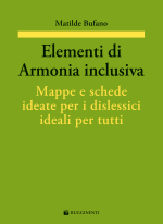 ELEMENTI DI ARMONIA INCLUSIVA. MAPPE E SCHEDE IDEATE PER I DISLESSICI IDEALI PER TUTTI