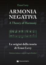 ARMONIA NEGATIVA. A THEORY OF HARMONY - EDIZIONE ITALIANA. LE ORIGINI DELLA TEORIA DI ERNST LEVY